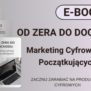 Ebook-OD ZERA DO DOCHODU: Marketing Cyfrowy dla Początkujących