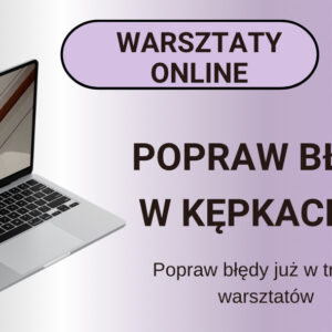Warsztaty online - POPRAW BŁĘDY W KĘPKACH 8.0