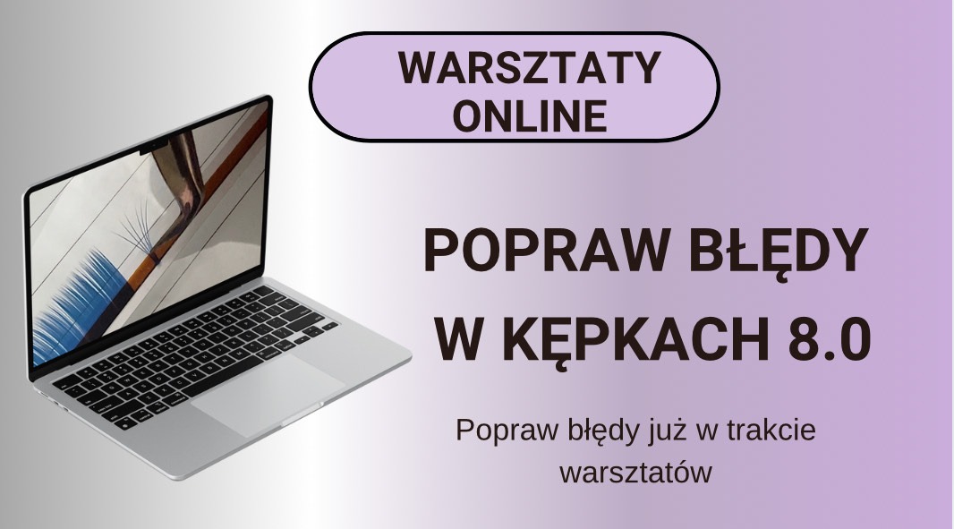 WARSZTATY ONLINE – POPRAW BŁĘDY W KĘPKACH 8.0