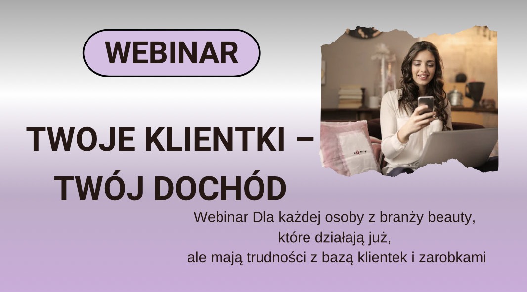 Webinar – TWOJE KLIENTKI TWÓJ DOCHÓD lub JAK ZARABIAĆ WIĘCEJ ” + BONUS