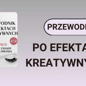 Przewodnik po Efektach Kreatywnych