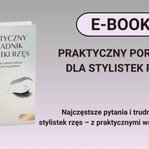 PRAKTYCZNY PORADNIK dla Stylistek Rzęs