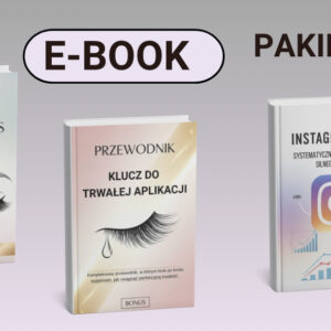 E-book 3x1- "KLUCZ DO TRWAŁEJ APLIKACJI", "PRAKTYCZNY PORADNIK dla Stylistek Rzęs",  „INSTAGRAM PRO – SYSTEMATYCZNY PLAN BUDOWANIA SILNEGO PROFILU”