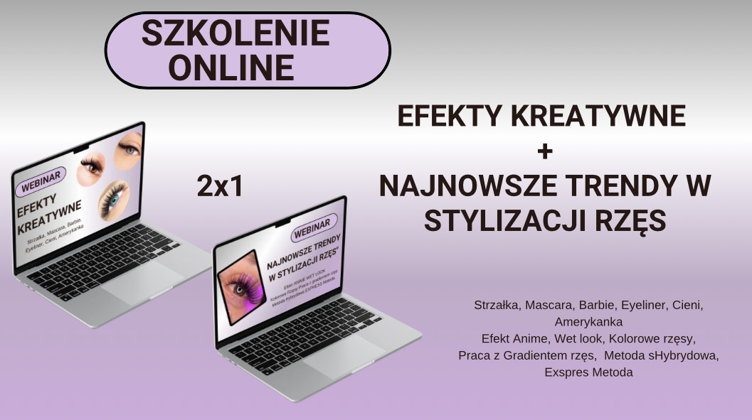 Szkolenie online 2×1- EFEKTY KREATYWNE + NAJNOWSZE TRENDY W STYLIZACJI RZĘS